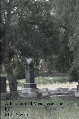 A Paranormal Menagerie Too by M L Steger
