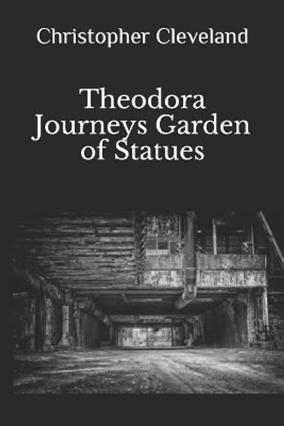 Theodora Journeys: Garden of Statues Christopher Cleveland 9781718081208