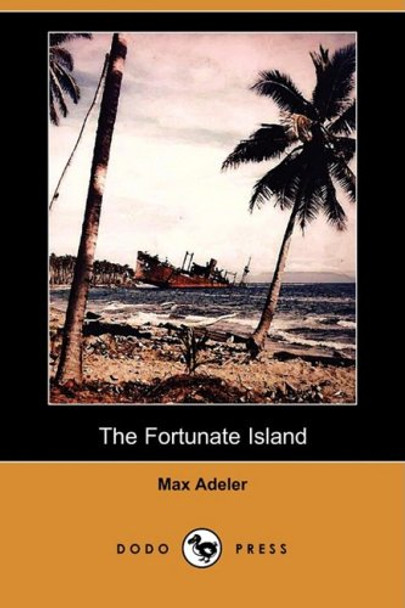 The Fortunate Island (Dodo Press) Max Adeler 9781409952213
