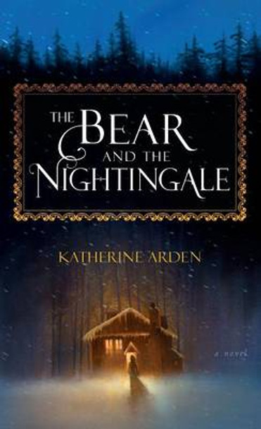 The Bear and the Nightingale Katherine Arden 9781410496171