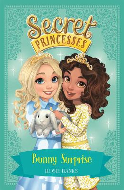 Secret Princesses: Bunny Surprise: Book 8 Rosie Banks 9781408343890