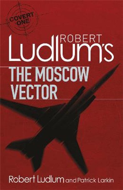 Robert Ludlum's The Moscow Vector: A Covert-One Novel Robert Ludlum 9781409119913