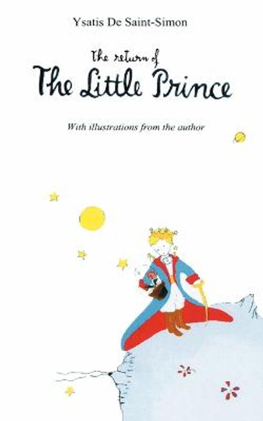The Return of the Little Prince by Ysatis DeSaint-Simon