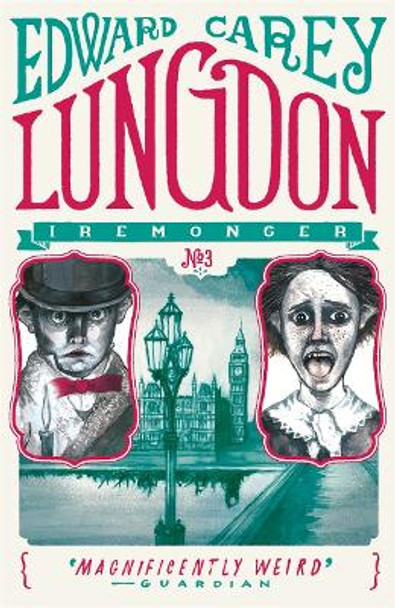 Lungdon (Iremonger 3): from the author of The Times Book of the Year Little Edward Carey 9781471401671