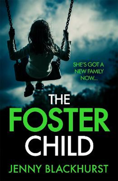 The Foster Child: An absolutely unputdownable psychological thriller with a mind-blowing twist Jenny Blackhurst 9781472235299