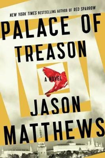 Palace of Treason: A Novelvolume 2 Photographer Jason Matthews (University of Toronto) 9781476793740