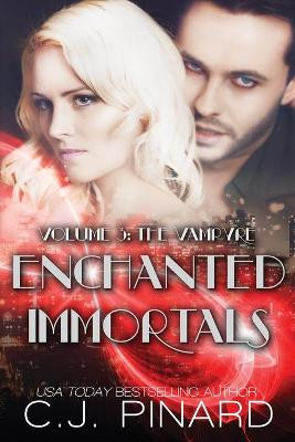 Enchanted Immortals 3 by C J Pinard