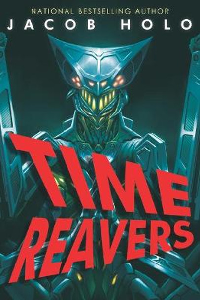 Time Reavers Jacob Holo 9781494266172