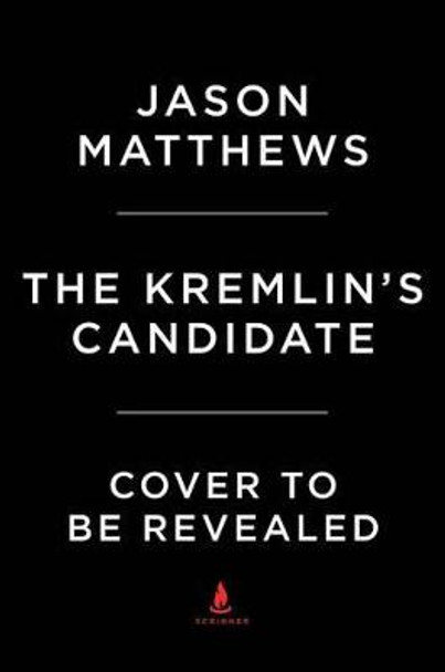 The Kremlin's Candidate Photographer Jason Matthews (University of Toronto) 9781501140082