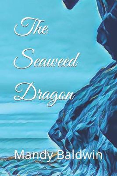 The Seaweed Dragon S W Hoskins 9781503290877