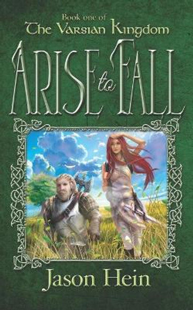 Arise to Fall Jason P Hein 9781505309942