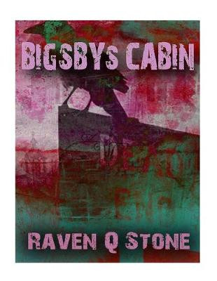Bigbys Cabin by Raven Q Stone