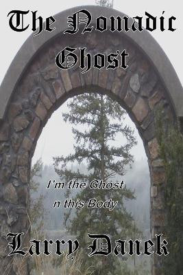 The Nomadic Ghost by Larry Danek