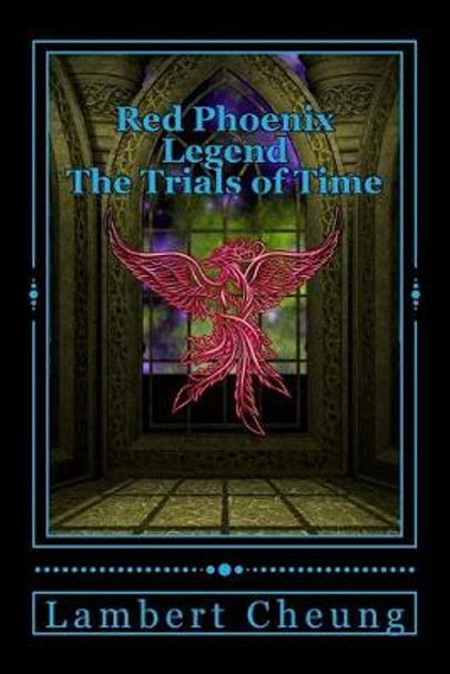 Red Phoenix Legend - The Trials of Time Lambert Cheung 9781543255454