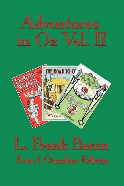 Adventures in Oz Vol. II: Dorothy and the Wizard in Oz, The Road to Oz, The Emerald City of Oz L Frank Baum 9781604590166