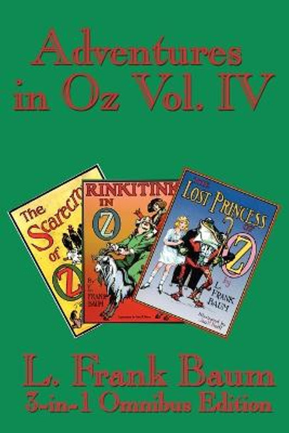Adventures in Oz Vol. IV: The Scarecrow of Oz, Rinkitink in Oz, the Lost Princess of Oz L Frank Baum 9781604590203