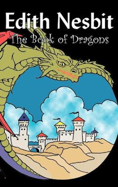 The Book of Dragons by Edith Nesbit, Fiction, Fantasy & Magic Edith Nesbit 9781606648599