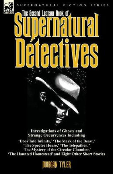 The Second Leonaur Book of Supernatural Detectives by Morgan Tyler
