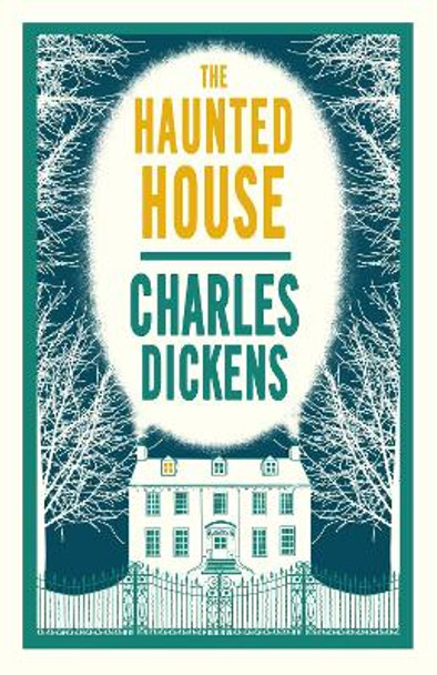 The Haunted House: Annotated Edition Charles Dickens 9781847494337