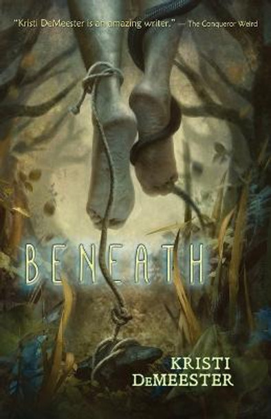 Beneath Kristi Demeester 9781939905291