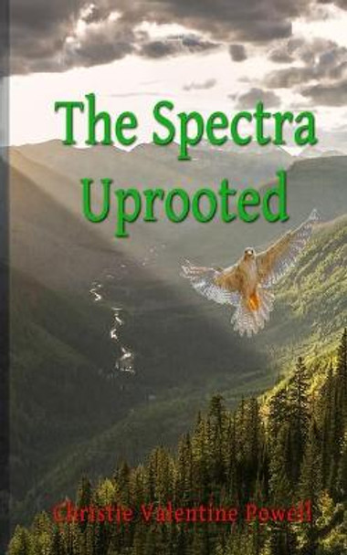 The Spectra Uprooted by Christie Valentine Powell