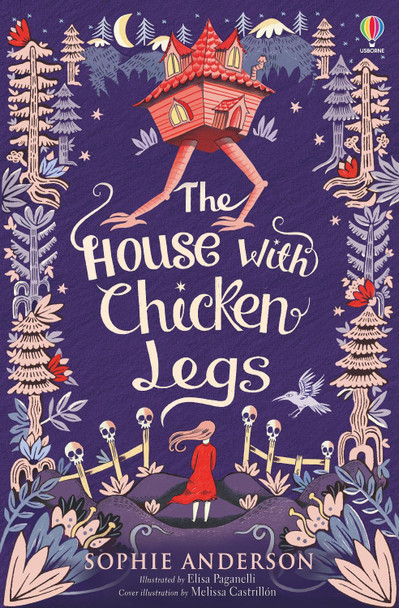 The House with Chicken Legs Sophie Anderson 9781474940665