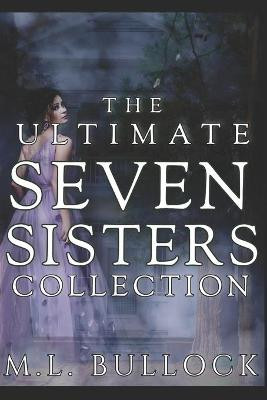 The Ultimate Seven Sisters Collection by M L Bullock