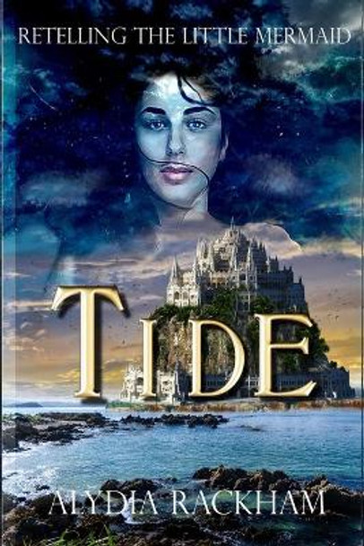 Tide: Retelling The Little Mermaid Alydia Rackham 9781722079406