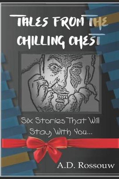 Tales from the Chilling Chest: Short Ghost Stories A D Rossouw 9781719908009