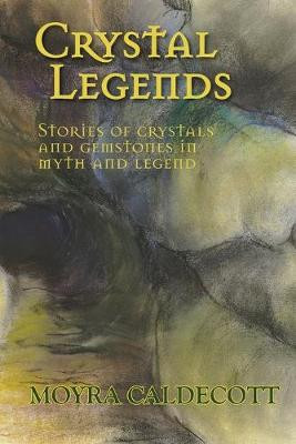 Crystal Legends Moyra Caldecott 9781843194552