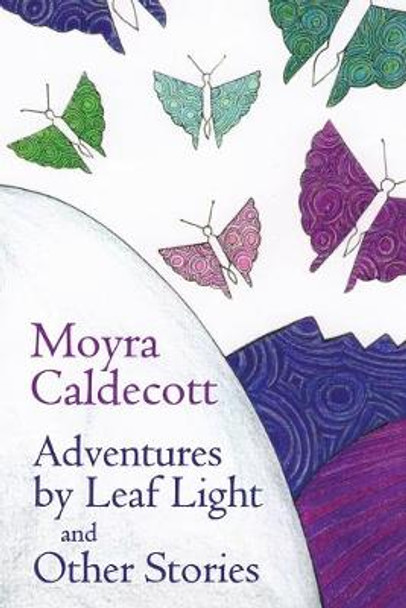 Adventures by Leaf Light and other stories Moyra Caldecott 9781843194668