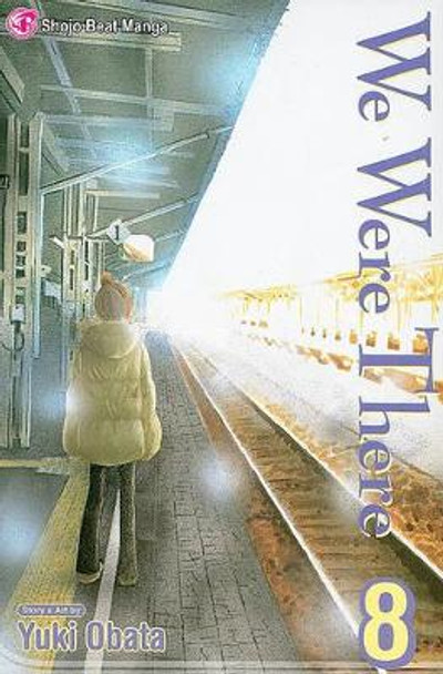 We Were There, Vol. 8, 8 Yuuki Obata 9781421520254