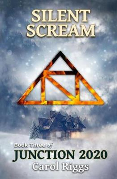 Junction 2020: Book Three: Silent Scream Carol Riggs 9781727693362