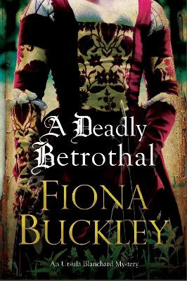 A Deadly Betrothal by Fiona Buckley