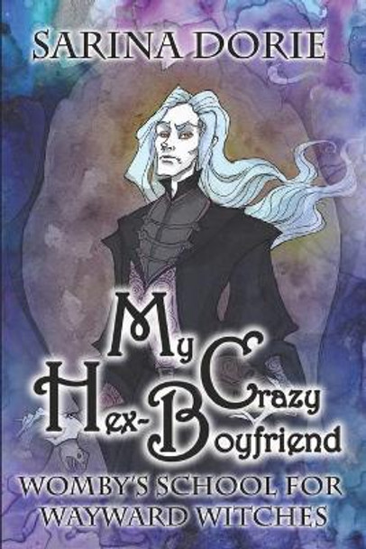 My Crazy Hex-Boyfriend: A Romantic Witch Mystery Sarina Dorie 9781723969287