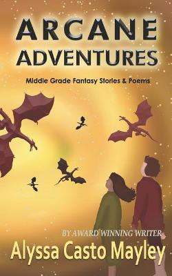 Arcane Adventures by Alyssa Casto