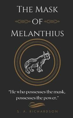 The Mask of Melanthius by S a Richardson