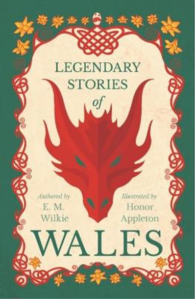 Legendary Stories Of Wales E. M. Wilkie 9781445506081