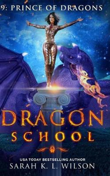 Dragon School: Prince of Dragons Sarah K L Wilson 9781980791584