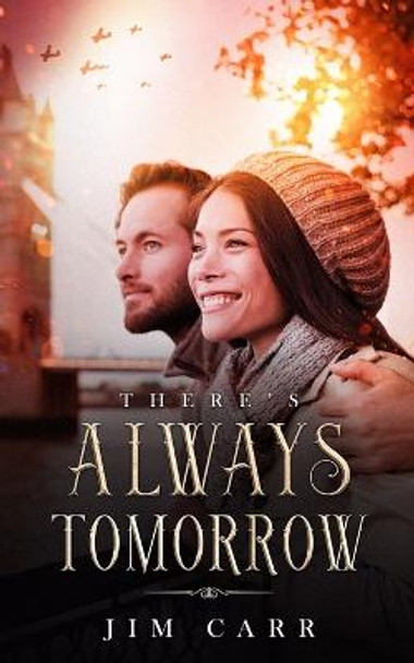 There's Always Tomorrow Jim Carr 9781989425039