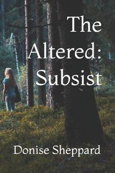 The Altered: Subsist Donise Sheppard 9781520901305