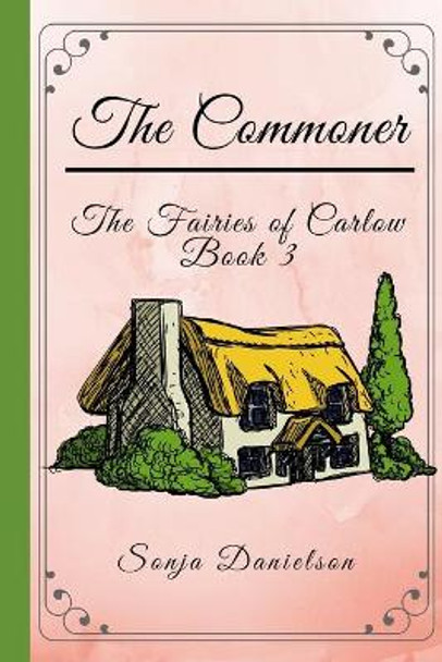 The Fairies of Carlow: The Commoner Sonja Danielson 9781797577197