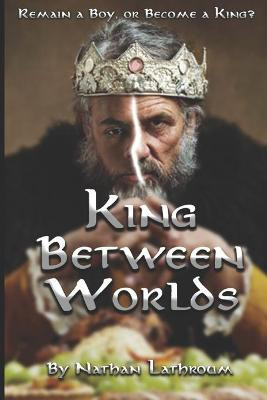 King Between Worlds by Nathan Lathroum