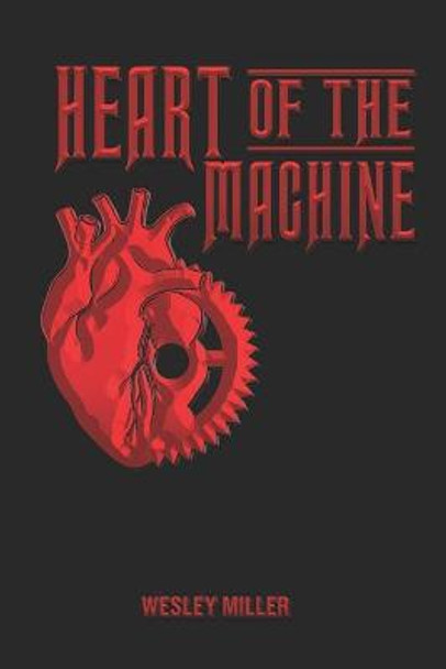 Heart of the Machine Wesley Miller 9781087312446