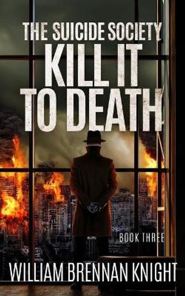 Kill It To Death William Brennan Kinght 9781733969819