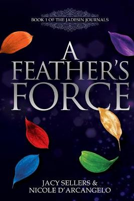 A Feather's Force by Jacy Sellers
