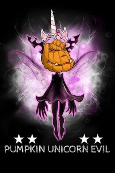Pumpkin Unicorn Evil: Scary Halloween Notebooks Recipe Book 6x9 100 Pages noBleed Juda Notes 9781699824627