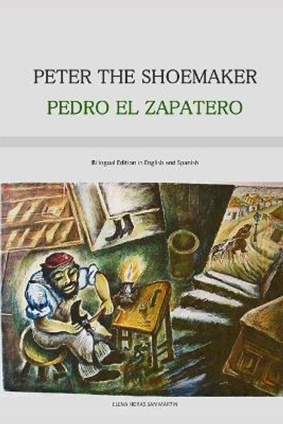 PETER THE SHOEMAKER - PEDRO EL ZAPATERO (Bilingual Edition in English and Spanish) Elena Horas San Martin 9781694484055