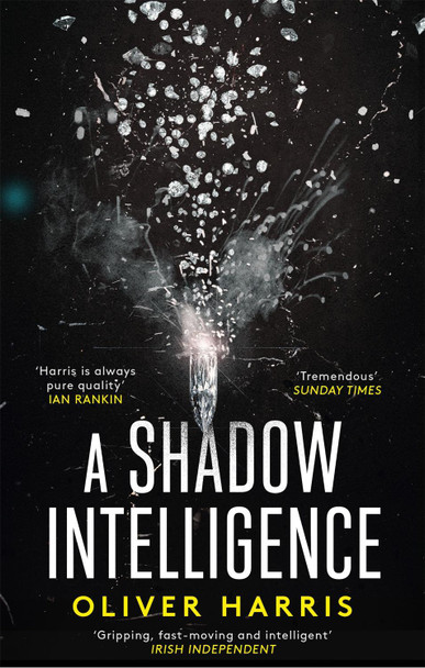 A Shadow Intelligence: an utterly unputdownable spy thriller Oliver Harris 9780349142968