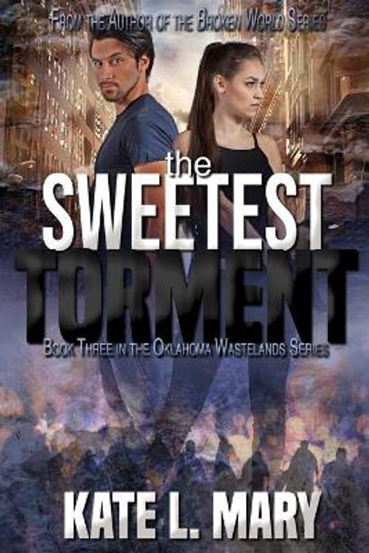 The Sweetest Torment: A Post-Apocalyptic Zombie Novel Kate L Mary 9781694566997
